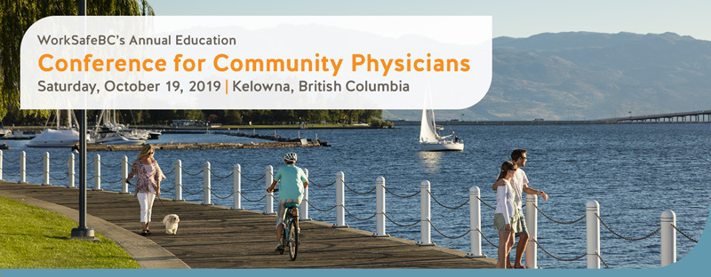 WorkSafeBC's Annual Education Conference for Community Pysicians - Saturday, October 19, 2019